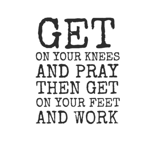 Pray and then go to work
